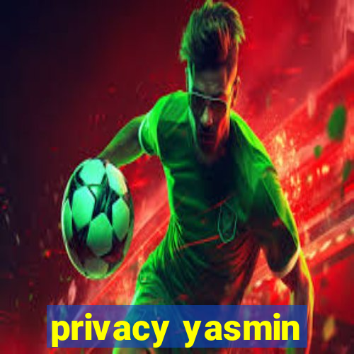 privacy yasmin